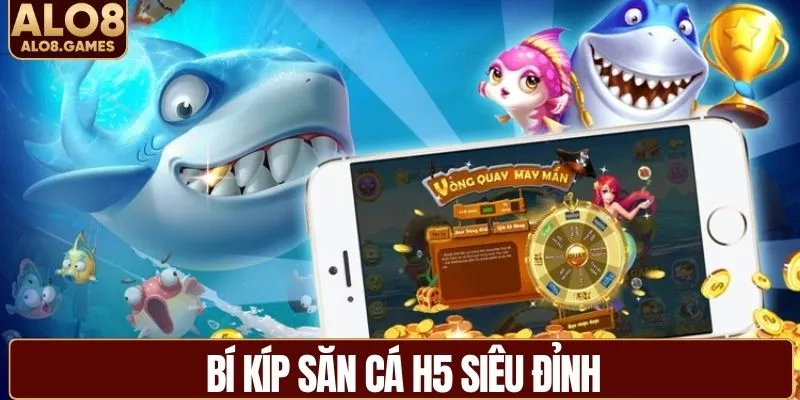 Bí kíp bắn cá H5 cực đỉnh