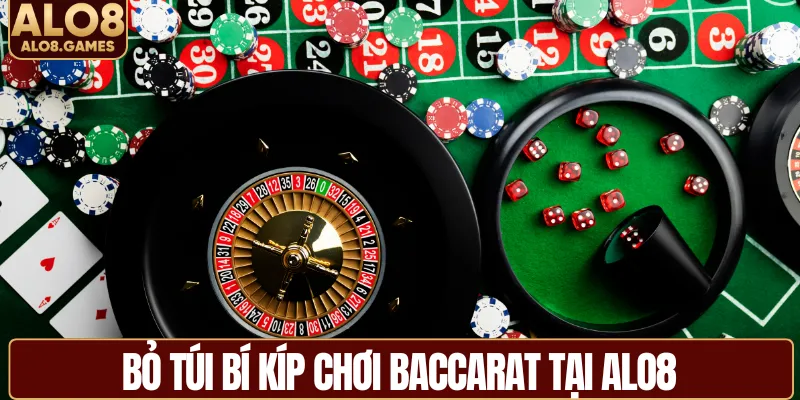 Bỏ túi bí kíp chơi baccarat tại ALO8 