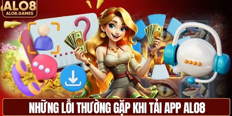 Cách xử lý các lỗi thường gặp khi tải app ALO8