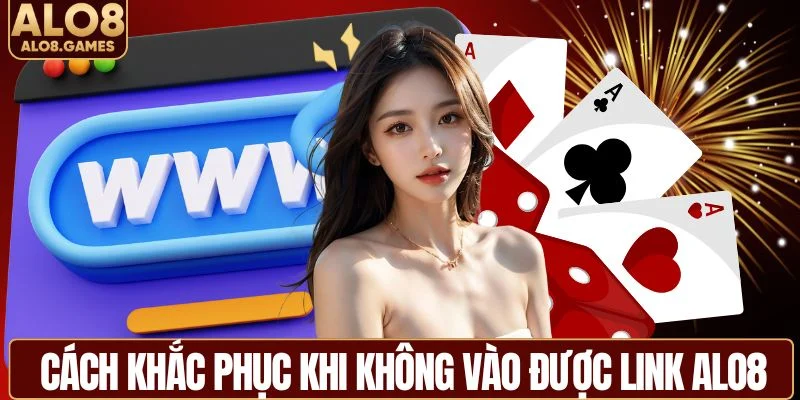 Cách xử lý khi link vào ALO8 bị chặn
