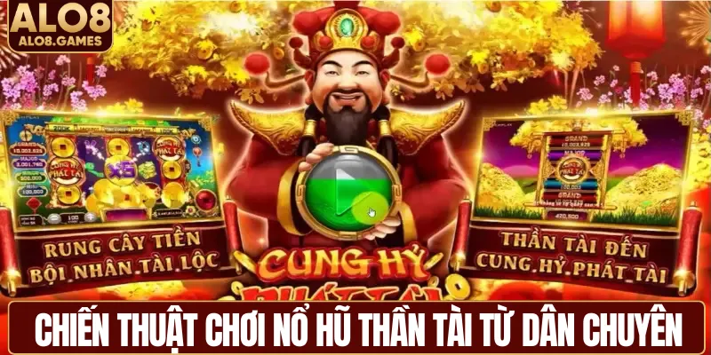 Chiến thuật chơi nổ hũ thần tài từ dân chuyên