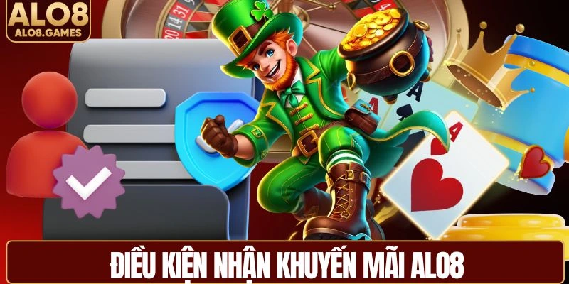 Đáp ứng đầy đủ các điều kiện nhận khuyến mãi ALO8