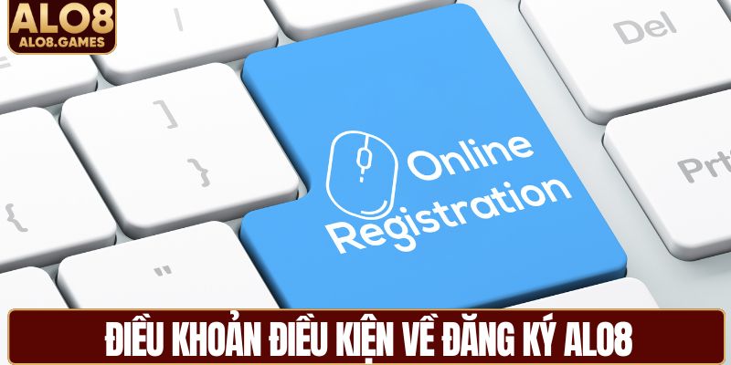 Điều khoản điều kiện về đăng ký ALO8
