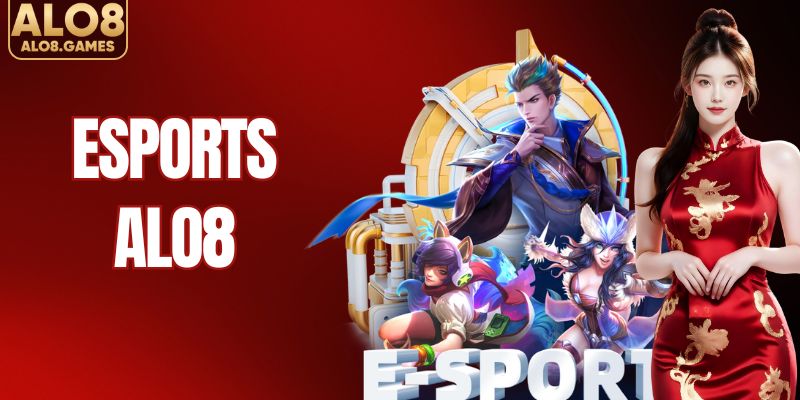 Esports ALO8 - Sảnh Cược Thể Thao Điện Tử Đỉnh Cao
