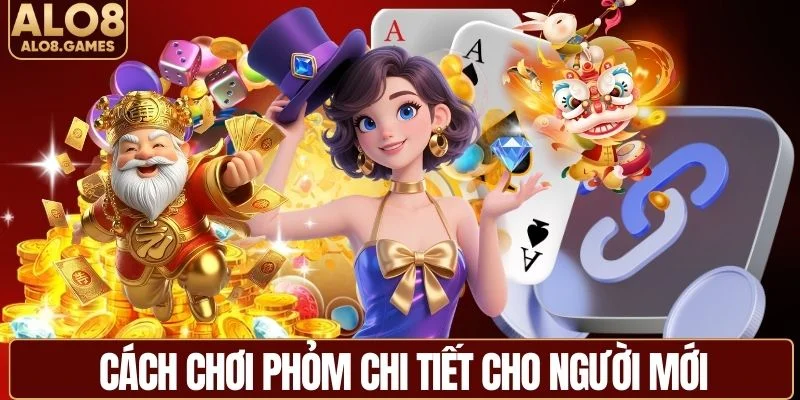 Hướng dẫn cách chơi phỏm tại ALO8 cho người mới 