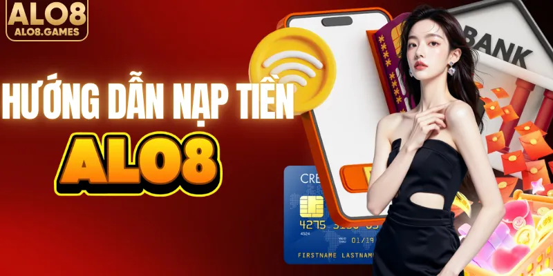 Hướng dẫn nạp tiền nhanh vào ALO8