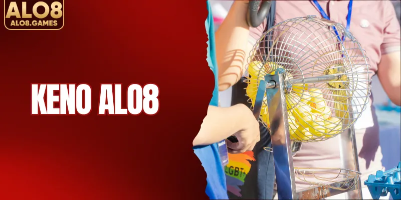 Keno ALO8 – Tựa Game Quay Số Giải Trí Cuốn Hút Nhất Hiện Nay