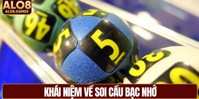 Khái niệm về soi cầu bạc nhớ