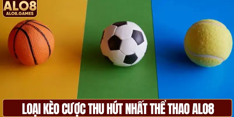 Loại kèo cược thu hút nhất thể thao ALO8