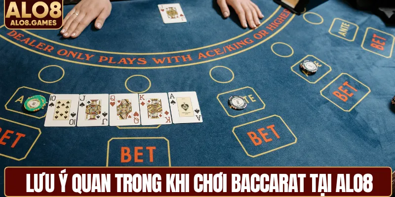 Lưu ý quan trọng khi chơi baccarat tại ALO8