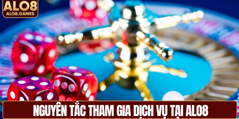 Nguyên tắc tham gia dịch vụ tại ALO8