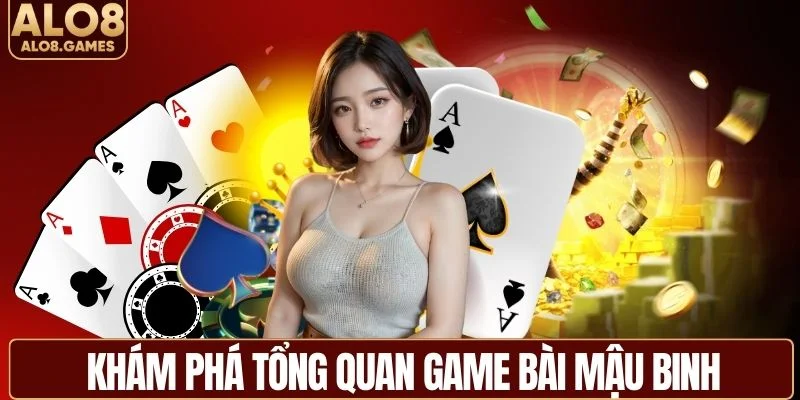 Tổng quan về game bài mậu binh