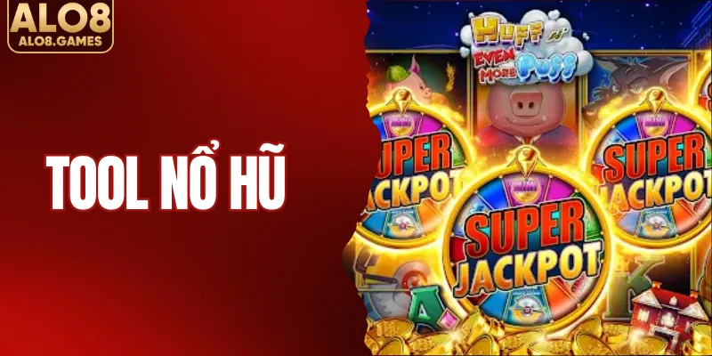 Tool Nổ Hũ - Khám Phá Các Công Cụ Chuẩn Xác Nhất Cùng ALO8