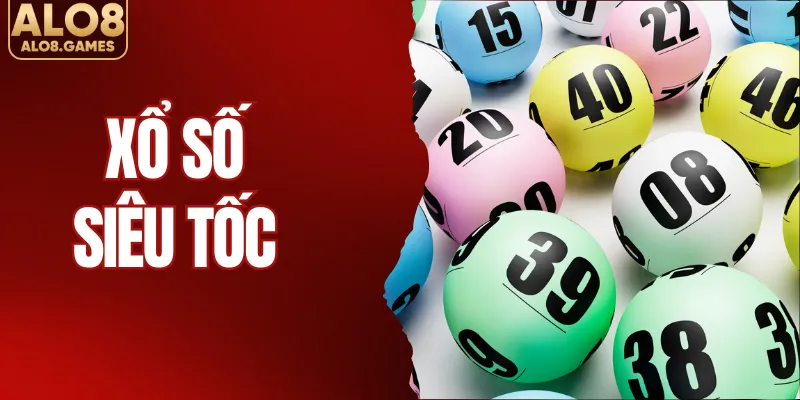 Xổ Số Siêu Tốc  - Hình Thức Giải Trí Hot, Làm Giàu Cùng ALO8